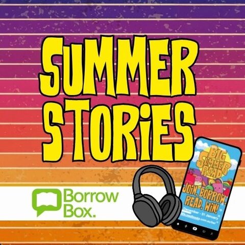 Colourful gradient background with bold yellow text reading ‘Summer Stories,’ BorrowBox logo, headphones icon, and a smartphone screen showing Big Summer Read graphics.